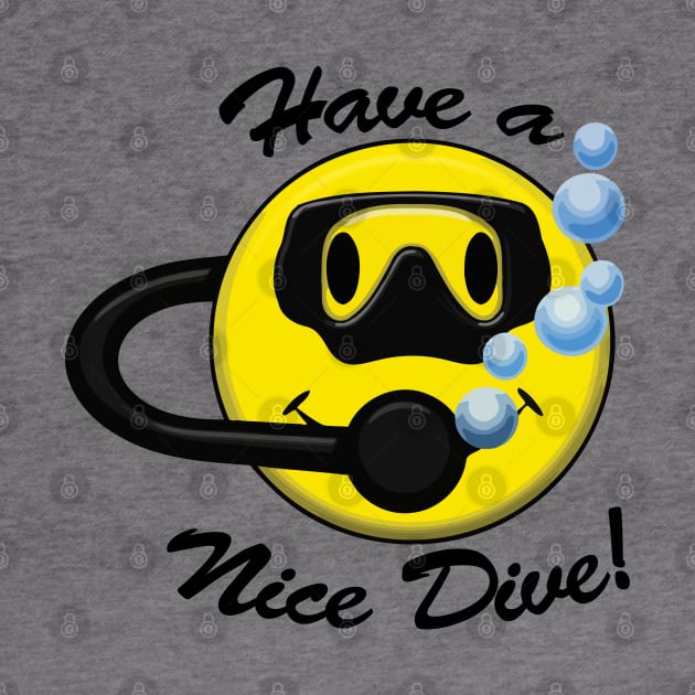 Cute Have a Nice Day Have a Nice Dive Scuba Diver by TeeCreations